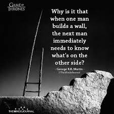 The Minds Journal On Twitter Why Is It That When One Man Builds A Wall Https T Co Wk70k2gear Becurious Curiosity Georgerrmartin Onemanbuildsawall Https T Co Txroctunn4
