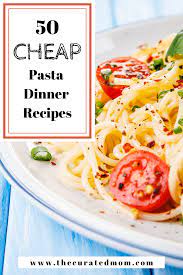 50 Cheap Pasta Recipes A Curated List Of 50 Budget Pasta Dishes To Save Money On Dinner Pasta Dinner Bu Cheap Pasta Recipes Pasta Recipes Yummy Pasta Dish
