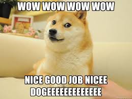 Trending images and videos related to job! Wow Wow Wow Wow Nice Good Job Nicee Dogeeeeeeeeeeeee So Doge Meme Generator