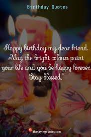 45 Happy Birthday Wishes Quotes Messages 2019 The Saying Quotes Happy Birthday Forever Friend Birthday Wishes For Friend Friend Birthday Quotes