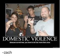 The meme has inspired countless laughs, but the story. Domestic Violence Because Sometimes You Have To Tell Her More Than Once Zach Meme On Me Me