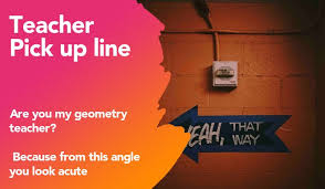 Maybe you would like to learn more about one of these? 50 Teacher Pick Up Lines The Pickup Lines