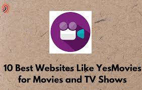 10 Best Websites Like YesMovies for Movies and TV Shows - Silicon Africa