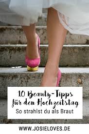10 Beauty Tipps Fur Den Hochzeitstag Josie Loves Beauty Tipps Schonheitshacks Beauty