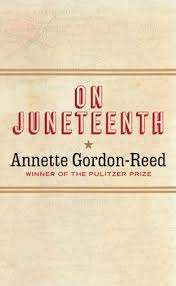 In a time when every side seems convinced it has the answers, the atlantic and hbo are p. On Juneteenth By Annette Gordon Reed