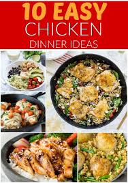 10 Easy Chicken Dinner Ideas Easy Chicken Dinners Chicken Dinner Easy Chicken Recipes