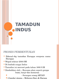 Dalam proses pembentukan tamadun ini,ilmu pengeyahuan juga turut berkembang.ini telah membawa kepada kewujudan system tulisan yang bermula dalam bentuk tulisan bergambar.sistem ini kemudiannya berkembang kepada tulisan. Tamadun Indus Pptx