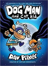 Dog Man And Cat Kid From The Creator Of Captain Underpan Book Books Dog Man Cat Kid Duty Super Superhero Dog Man Book Cat Kids Captain Underpants