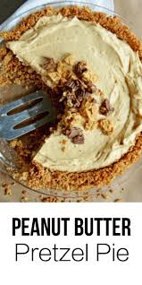 Peanut Butter Pretzel Pie Recipe Peanut Butter Baking Recipes Pretzel Recipe Easy