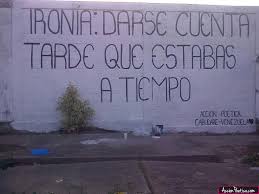 Ironia Darse Cuenta Tarde Que Estabas A Tiempo Accion Poetica Frases Accion Poetica Accion Poetica Amor Ironia