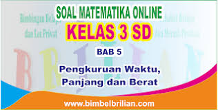 Soalpilihan ganda mtk kelas 3 kd 3.6 k 13 semester 2 / rpp matematika kelas 4 sd kurikulum 2013 revisi terbaru. Kumpulan Soal Matematika Kelas 3 Sd Semester 2 Genap Dan Kunci Jawaban Bimbel Brilian