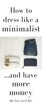 10 Ways Dressing Like A Minimalist Can Save You Money Minimalist Wardrobe Essentials Minimalist Wardrobe Minimalist Fashion