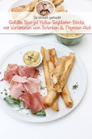 Gefullte Spargel Yufka Teigblatter Sticks Mit Variationen Vom Schinken Thymian Aiol Rezepte Aioli Lebensmittel Essen