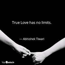 True Love Has No Limits Quotes Writings By Abhishek Tiwari Yourquote