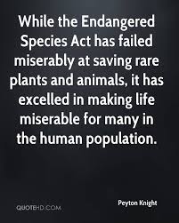 Endangered species are found throughout the world. Quotes About Endangered Species Act 38 Quotes
