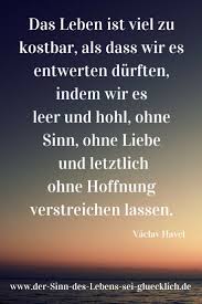 Spruche Und Zitate Spruche Zitate Dersinndeslebens Sinndeslebens Leben Kostbar Sinn Hoffnung Spruche Zitate Inspirierende Spruche Spruche