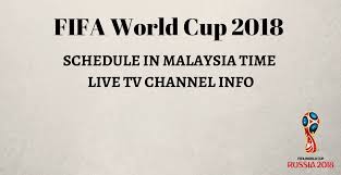 We will enjoy lifetime entertainment, learning and information at no additional charge. Fifa World Cup 2018 Schedule In Malaysia Time Live Tv Channel Info