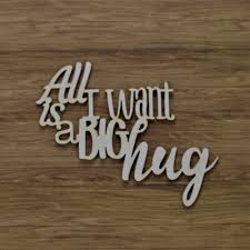 Chipboard - All I want is a big hug