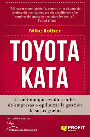 Toyota Kata El Metodo Que Ayudo A Miles De Empresas A Optimizar La Gestion De Sus Negocios Mike Rother Libros De Economia Gestion Empresarial Empresas