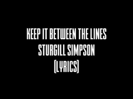 Sturgill Simpson Keep It Between The Lines Lyrics Sturgill Simpson Lyrics Quotes