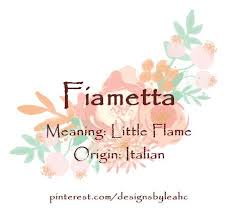 Baby Girl Name Fiametta Meaning Little Flame Origin Italian Baby Girl Names Baby Names Girl Names