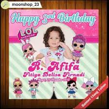 Ucapan ulang tahun untuk anak perempuan. Dapatkan Inspirasi Untuk Banner Ulang Tahun Lol Erlie Decor