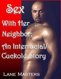 Sex with Her Neighbor: An InterracialCuckold Story eBook by Lane Masters -  EPUB Book | Rakuten Kobo United States