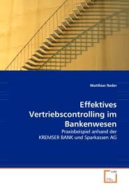 Österreich » niederösterreich » is this your business? Effektives Vertriebscontrolling Im Bankenwesen Praxisbeispiel Anhand Der Kremser Bank Und Sparkassen Ag Reder Matthias Amazon De Bucher