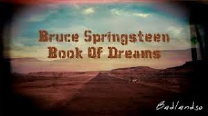 I have this album on record. Bruce Springsteen Book Of Dreams Youtube
