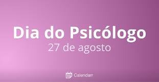 ( feminine psicóloga, masculine plural psicólogos, feminine plural psicólogas). Dia Do Psicologo 27 De Agosto Calendarr