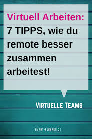 Mit Diesen 7 Tipps Kannst Du Virtuelle Zusammenarbeit Erfolgreich Gestalten Remote Arbeit Und Homeoffice Sin Menschenfuhrung Unternehmungen Unternehmensfuhrung