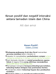 Berlaku secara misi politik samada penaklukan, penjajahan atau kerjasama. Kesan Positif Dan Negatif Interaksi Antara Tamadun Islam