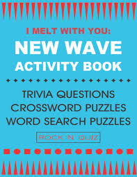 We're about to find out if you know all about greek gods, green eggs and ham, and zach galifianakis. I Melt With You New Wave Activity Book Trivia Questions Crossword Puzzles Word Search Puzzles West Nick West Nick 9781617044861 Amazon Com Books