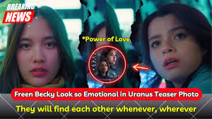 FreenBecky) Freen Becky Look Gorgeous and Sad in New Uranus Teaser Photo !! 
