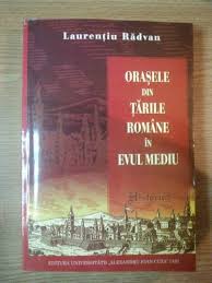 Apariţia tiparului în ţările române este legată de personalitatea. Orasele Din Tarile Romane In Evul Mediu Sfarsitul Sec Al Xiii Lea Inceputul Sec Al Xvi Lea De Laurentiu Radvan 2011 De Laurentiu Radvan