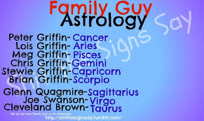 Cancer is situated to the east of gemini and to the west of. Shit The Signs Say We Do Not Own Family Guy Or Any Of Its Characters