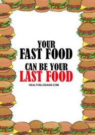 Your Fast Food Can Be Your Last Food Junkfood Fastfood Healthyfood Healthslogans Junk Food Food Health Slogans