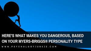 Here S What Makes You Dangerous Based On Your Myers Briggs Personality Type Psychology Junkie Infj infp istp introvert infp personality type infp quotes how to read people 16 personalities. myers briggs personality type