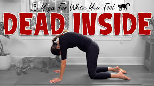 Check spelling or type a new query. Yoga For When You Feel Dead Inside Yoga With Adriene Youtube