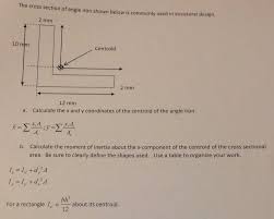 The following chart table gives cross section engineering data for astm structural steel angle as follows: The Cross Section Of Angle Iron Shown Below Is Chegg Com