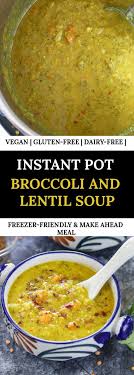 A Combination Of Lentil Broccoli Fresh Veggies And Spices Make Up This Hearty And Healthy Instant Vegan Lentil Soup Homemade Soup Recipe Lentils Instant Pot