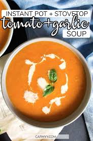 Easy Tomato And Garlic Soup Plus Instant Pot Instructions Recipe Easy Cooking Recipes Easy Soup Recipes Best Soup Recipes