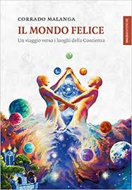Scarica Libro Gratis Il Mondo Felice Un Viaggio Verso I Luoghi Della Coscienza Pdf Epub Coscienza Viaggio Felicita