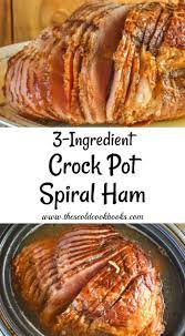 3 Ingredient Crock Pot Spiral Ham Recipe These Old Cookbooks Cooking Spiral Ham Slow Cooker Ham Recipes Ham Recipes Crockpot