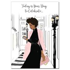 African American Birthday Wishes For A Black Woman Today Is Your Day To Celebrate African American Birthday Card By Nicholle Happy Birthday African American African American Birthday Cards Happy Birthday Black