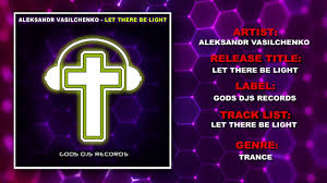 Aleksandr Vasilchenko Let There Be Light Christian Trance Music Trance Music Trance Let It Be
