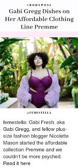 On tuesday, nicolette mason and gabi gregg (two of the most influential names in this space) will introduce premme — a clothing line for sizes 12 to 30, priced from $30 to $89 — to the world. Body Posi Gabi Gregg Dishes On Her Affordable Clothing Line Premme Femestella Gabi Fresh Aka Gabi Gregg And Fellow Plus Size Fashion Blogger Nicolette Mason Started The Affordable Collection Premme And We Couldn T