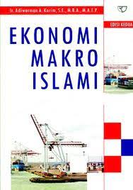 Mengapa belajar mikro ekonomi islam? Ekonomi Makro Islami By Adiwarman Karim