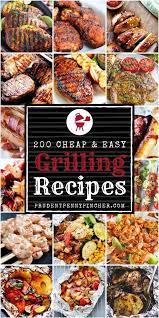 200 Cheap And Easy Grilling Recipes Easy Grilling Recipes Summer Recipes Dinner Summer Grilling Recipes