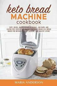 Maybe you would like to learn more about one of these? Keto Bread Machine Cookbook Easy Quick And Delicious Ketogenic Low Carb And Gluten Free Recipes For Baking Homemade Bread In A Bread Maker For Weight Loss Fat Burning And Healthy Living